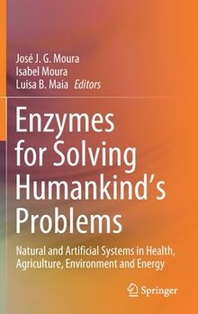Hardcover Enzymes for Solving Humankind's Problems: Natural and Artificial Systems in Health, Agriculture, Environment and Energy Book
