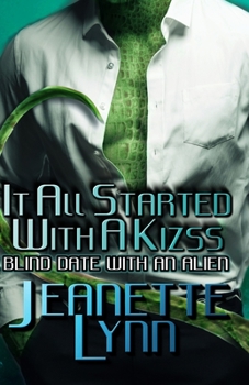 Paperback It All Started With A Kizss: Blind Date With An Alien Book