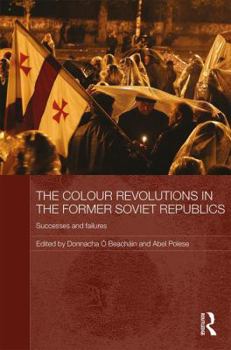 Paperback The Colour Revolutions in the Former Soviet Republics: Successes and Failures Book