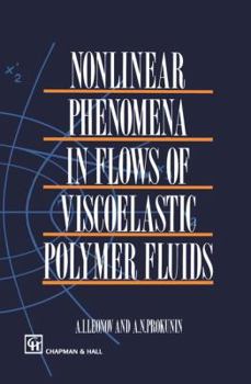 Hardcover Nonlinear Phenomena in Flows of Viscoelastic Polymer Fluids Book