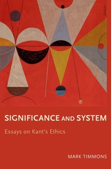 Hardcover Significance and System: Essays on Kant's Ethics Book