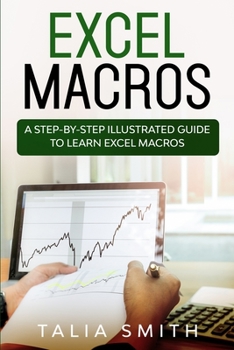 Paperback Excel Macros: A Step-by-Step Illustrated Guide to Learn Excel Macros Book