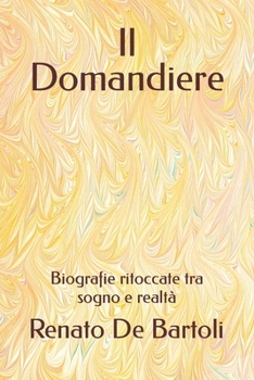 Paperback Il Domandiere: Biografie ritoccate tra sogno e realtà [Italian] Book