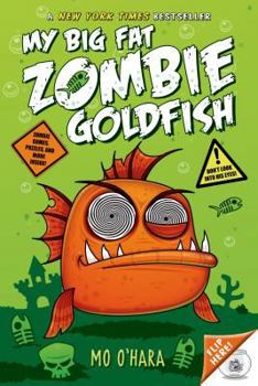 My Big Fat Zombie Goldfish - Book #1 of the My Big Fat Zombie Goldfish