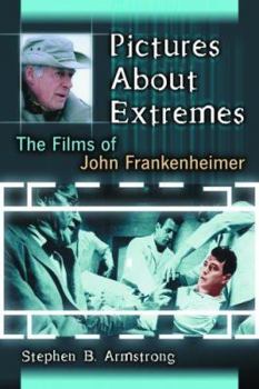 Paperback Pictures About Extremes: The Films of John Frankenheimer Book