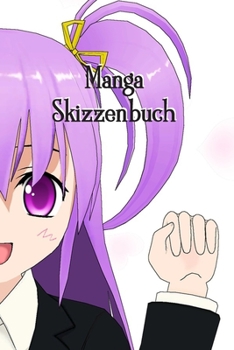 Paperback Manga Skizzenbuch: Anime - Comic - Zeichenbuch - Notizbuch - Kunst- / Zeichenblock - 6x9 (ca. DIN A5) - 120 Seiten - Softcover [German] Book