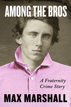 Hardcover Among the Bros: A Fraternity Crime Story Book
