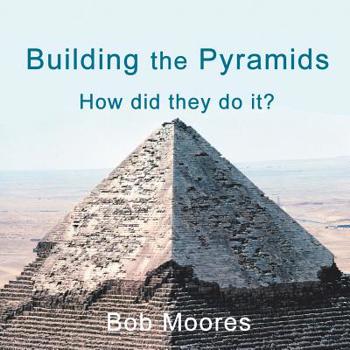Paperback Building the Pyramids: How Did They Do It? Book