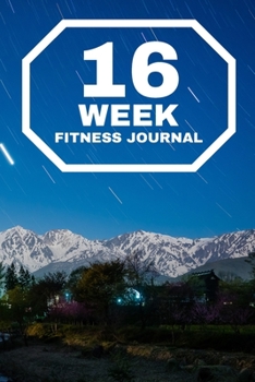 Paperback 16-WEEK Fitness Journal: The Best Planner and Daily Tracker to Accomplish Your Fitness Goals Book