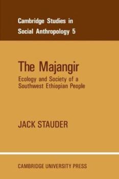 The Majangir: Ecology and Society of a Southwest Ethiopian People - Book #5 of the Cambridge Studies in Social Anthropology