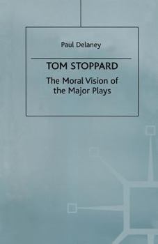 Paperback Tom Stoppard: The Moral Vision of the Major Plays Book