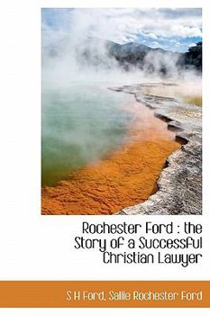 Rochester Ford : The Story of a Successful Christian Lawyer