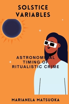 Paperback Solstice Variables: Astronomical Timing of Ritualistic Crime Book