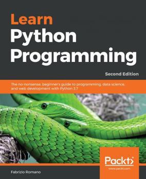 Paperback Learn Python Programming - Second Edition: The no-nonsense, beginner's guide to programming, data science, and web development with Python 3.7 Book