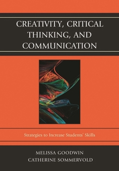 Paperback Creativity, Critical Thinking, and Communication: Strategies to Increase Students' Skills Book