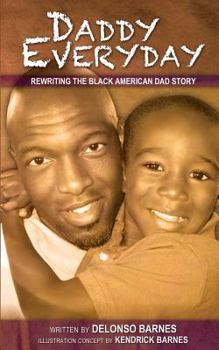 Paperback Daddy Everyday: Rewriting the Black American Dad Story Book