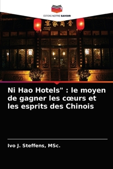 Paperback Ni Hao Hotels": le moyen de gagner les coeurs et les esprits des Chinois [French] Book