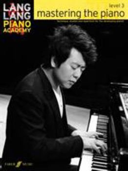 Paperback Lang Lang Piano Academy -- Mastering the Piano: Level 3 -- Technique, Studies and Repertoire for the Developing Pianist Book