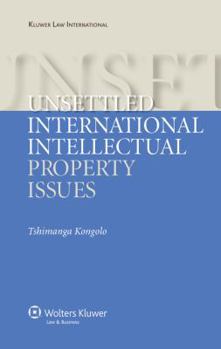 Hardcover Unsettled International Intellectual Property Issues Book