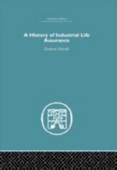 Hardcover A History of Industrial Life Assurance (Economic History) Book
