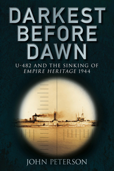 Paperback Darkest Before Dawn: U-482 and the Sinking of Empire Heritage 1944 Book