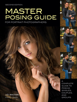 Paperback Master Posing Guide for Portrait Photographers: A Complete Guide to Posing Singles, Couples and Groups Book