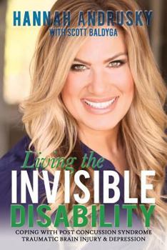 Paperback Living the Invisible Disability: Coping with Post Concussion Syndrome Traumatic Brain Injury & Depression Book