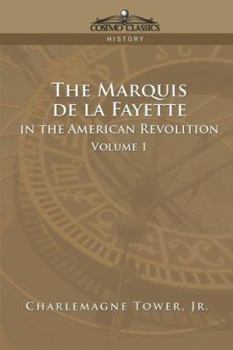 Paperback The Marquis de La Fayette in the American Revolution Volume 1 Book