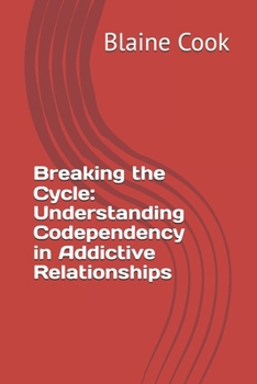 Breaking the Cycle: Understanding Codependency in Addictive Relationships