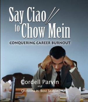 Hardcover Say Ciao to Chow Mein: Conquering Career Burnout Book