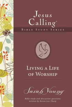 Jesus Calling Bible Study Series: Living a Life of Worship - Book  of the Jesus Calling Bible Studies