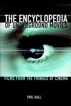 Paperback The Encyclopedia of Underground Movies: Films from the Fringes of Cinema Book