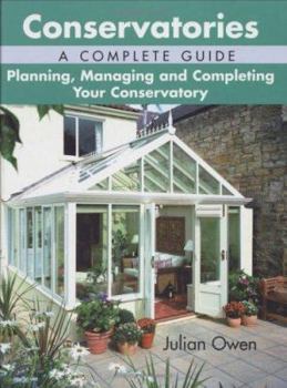 Hardcover Conservatories: A Complete Guide: Planning, Managing and Completing Your Conservatory Book