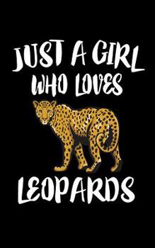 Paperback Just A Girl Who Loves Leopards: Animal Nature Collection Book