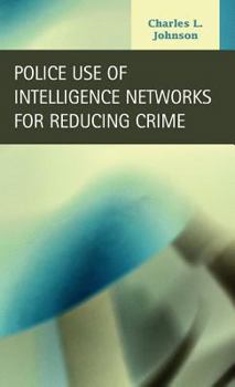 Hardcover Police Use of Intelligence Networks for Reducing Crime Book