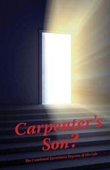 Paperback Carpenter's Son?: The Combined Eyewitness Reports of His Life Book