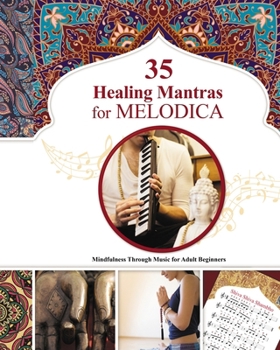 Paperback 35 Healing Mantras for Melodica: Mindfulness Through Music for Adult Beginners Book