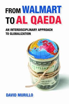 Paperback From Walmart to Al-Qaeda: An Interdisciplinary Approach to Globalization Book