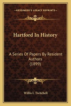 Paperback Hartford In History: A Series Of Papers By Resident Authors (1899) Book