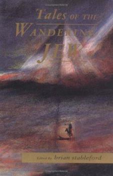 Tales of the Wandering Jew: A Collection of Contemporary and Classic Stories (European Literary Fantasy Anthologies)