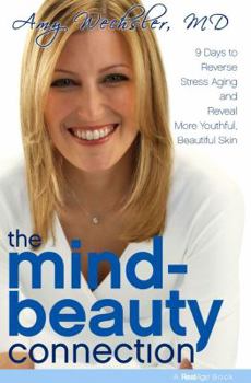 Hardcover The Mind-Beauty Connection: 9 Days to Reverse Stress Aging and Reveal More Youthful, Beautiful Skin Book