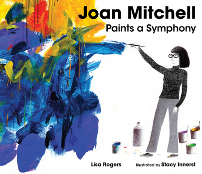 Hardcover Joan Mitchell Paints a Symphony: La Grande Vallée Suite Book