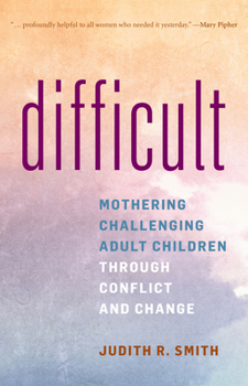 Paperback Difficult: Mothering Challenging Adult Children Through Conflict and Change Book