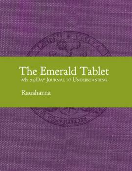 Paperback The Emerald Tablet: My 24-Day Journal to Understanding Book