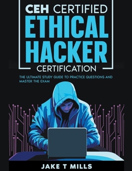 Paperback CEH Certified Ethical Hacker Certification The Ultimate Study Guide to Practice Questions and Master the Exam Book