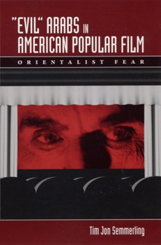 Paperback Evil Arabs in American Popular Film: Orientalist Fear Book