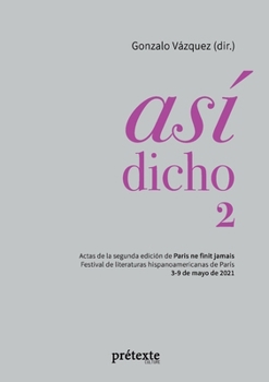 Paperback Así dicho 2: Actas de la segunda edición de Paris ne finit jamais - Festival de literaturas hispanoamericanas de París [Spanish] Book