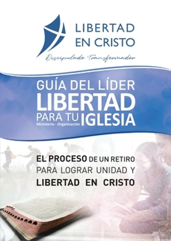 Paperback Guía del Líder Libertad en Cristo para tu Iglesia-ministerio-organzación [Spanish] Book