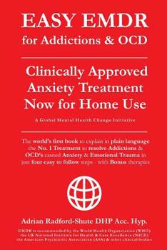 Paperback EASY EMDR for ADDICTIONS & OCD's: The World's No.1 Clinically Approved Anxiety Treatment to resolve Addictions & OCD's is now available for Home Use i Book
