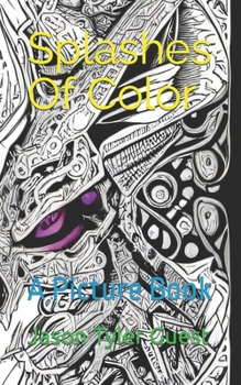 Paperback Splashes Of Color: A Picture Book